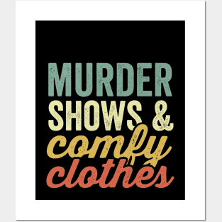 Murder Shows And Comfy Clothes True Crime Lover Posters and Art